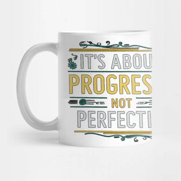 It's About Progress Not Perfection by alby store